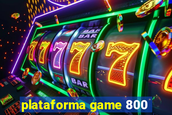 plataforma game 800